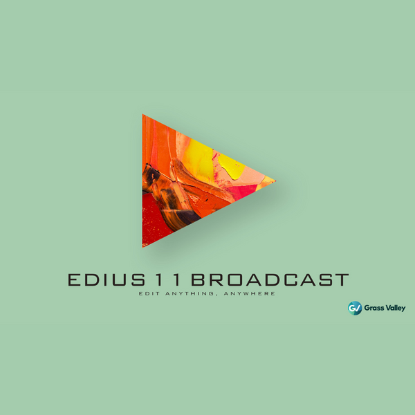 EDIUS 11 Broadcast Jump Upgrade from EDIUS Pro/Workgroup